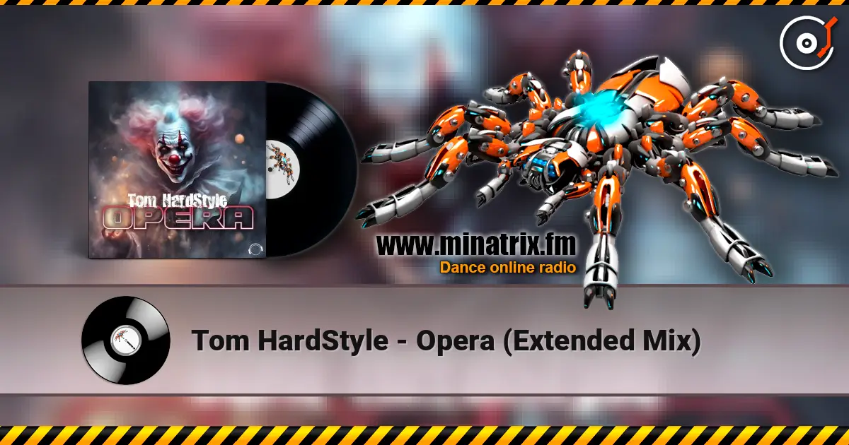 Tom HardStyle - Opera (Extended Mix) écouter en ligne en haute qualité | Minatrix.FM