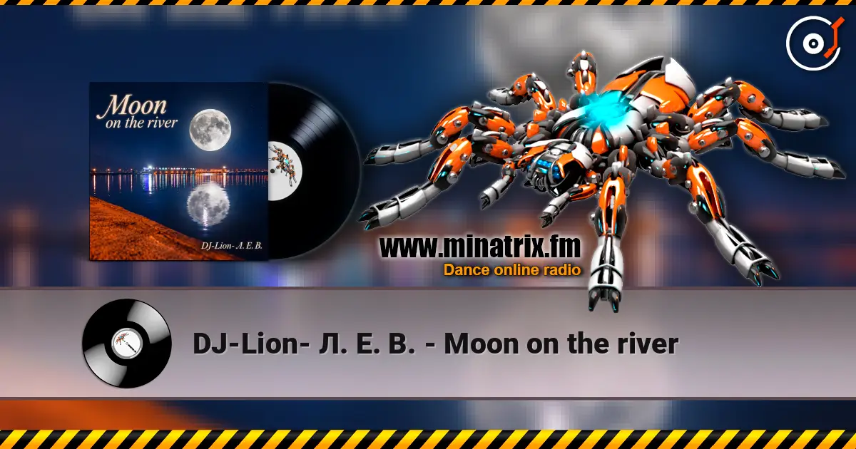 DJ-Lion- Л. Е. В. - Moon on the river écouter en ligne en haute qualité | Minatrix.FM
