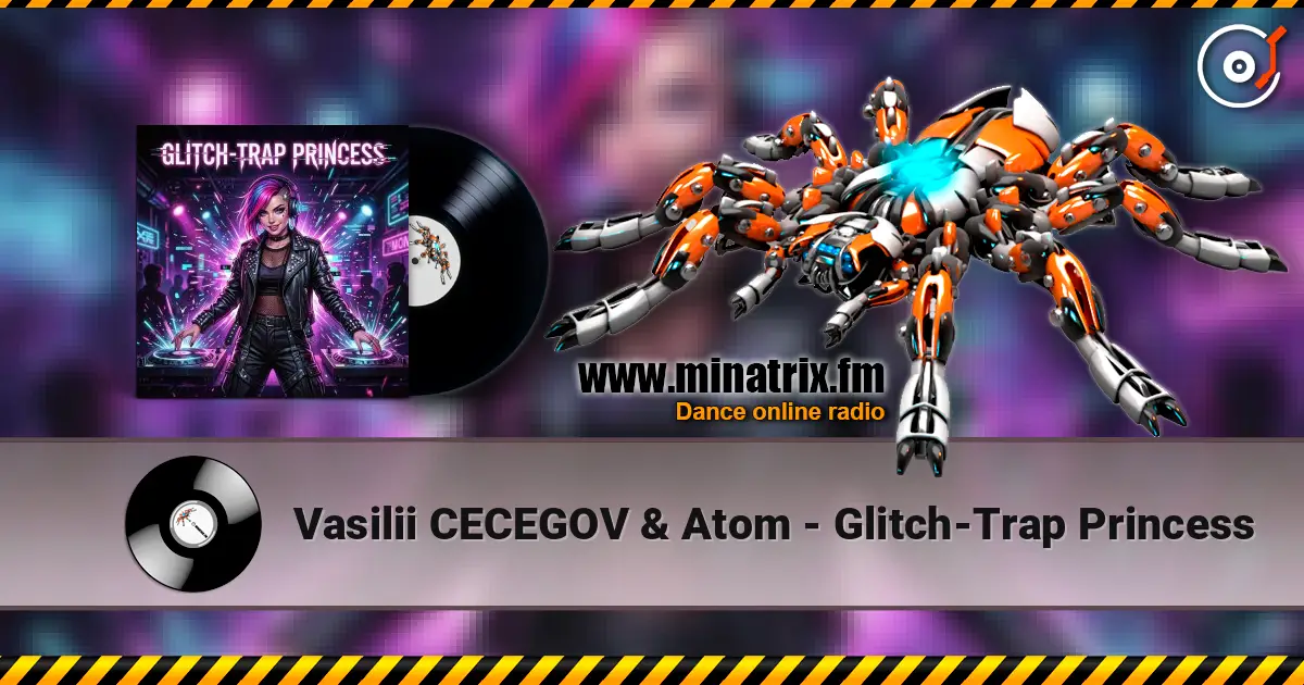 Vasilii CECEGOV & Atom - Glitch-Trap Princess écouter en ligne en haute qualité | Minatrix.FM