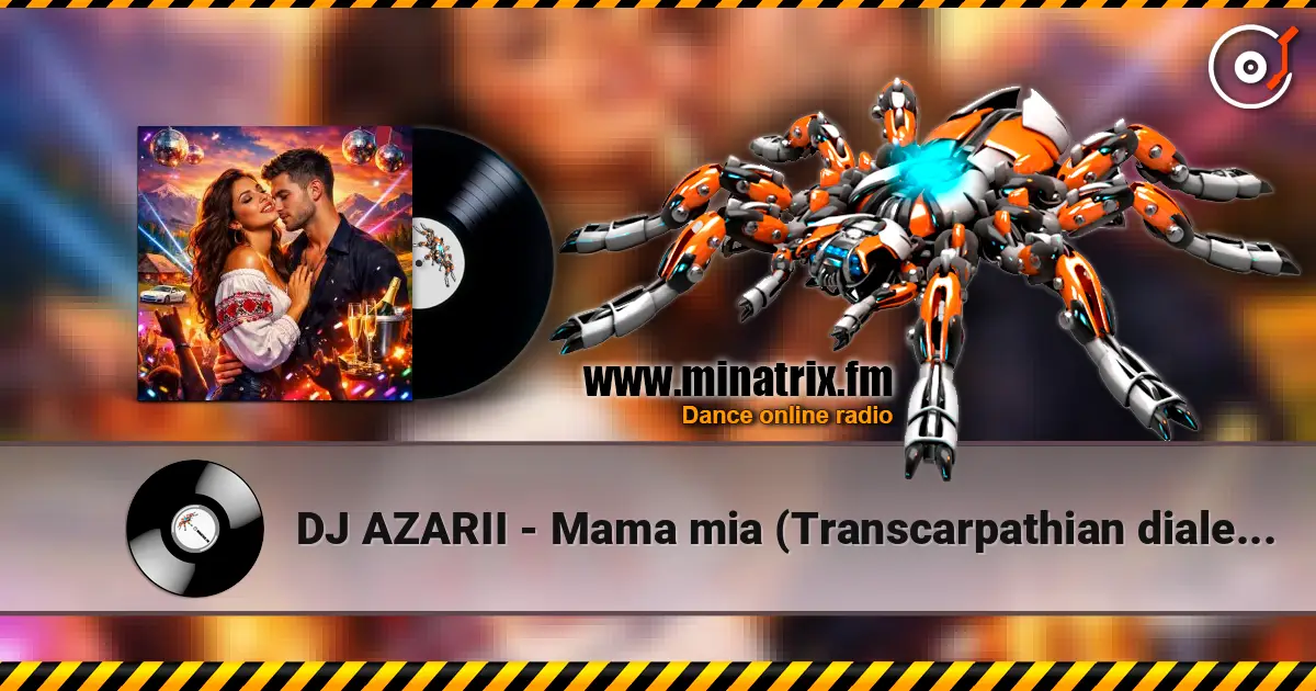 DJ AZARII - Mama mia (Transcarpathian dialect style) écouter en ligne en haute qualité | Minatrix.FM