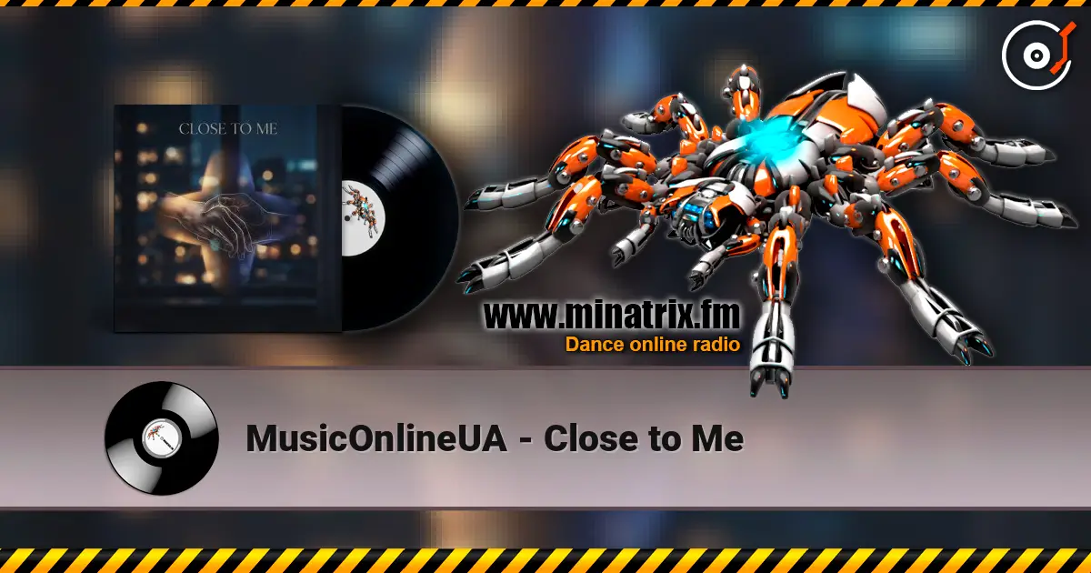 MusicOnlineUA - Close to Me écouter en ligne en haute qualité | Minatrix.FM