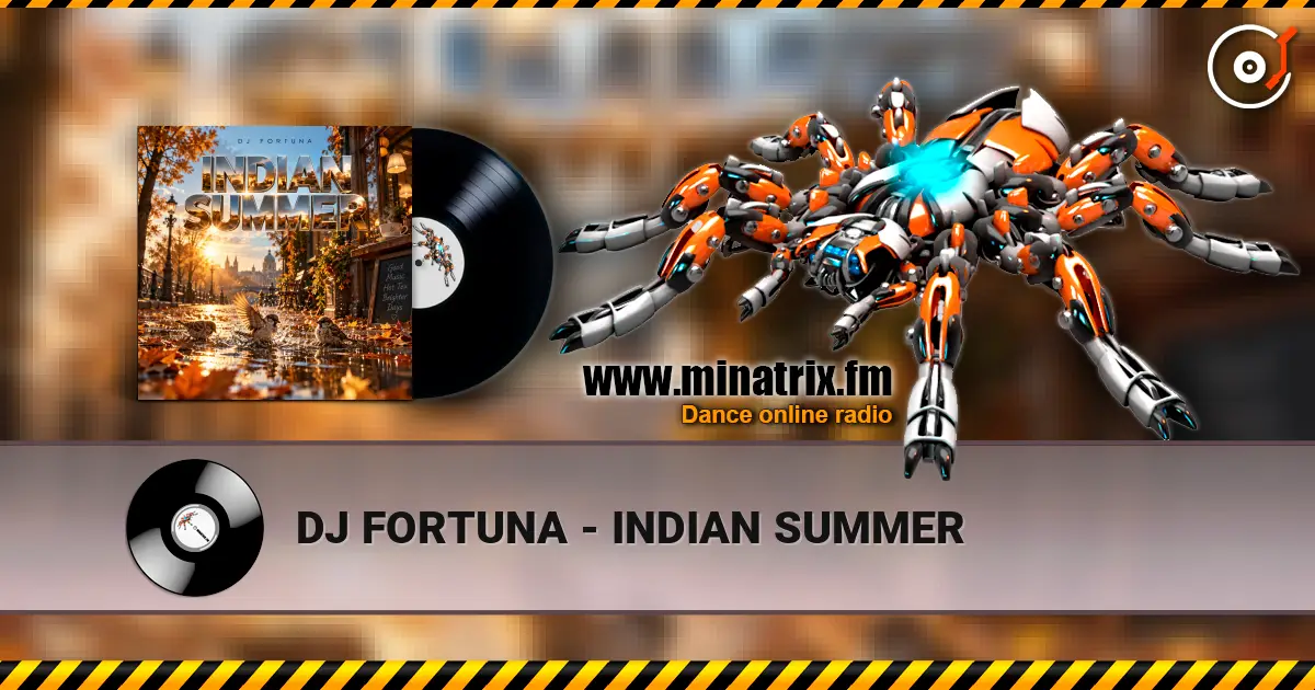 DJ FORTUNA - INDIAN SUMMER écouter en ligne en haute qualité | Minatrix.FM