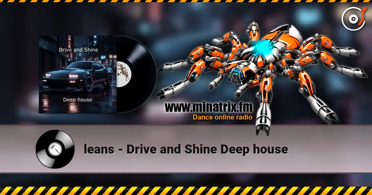 leans - Drive and Shine Deep house écouter en ligne en haute qualité | Minatrix.FM