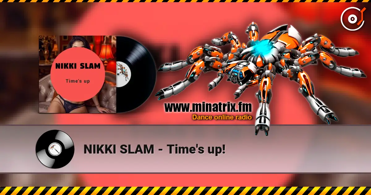 NIKKI SLAM - Time's up! écouter en ligne en haute qualité | Minatrix.FM
