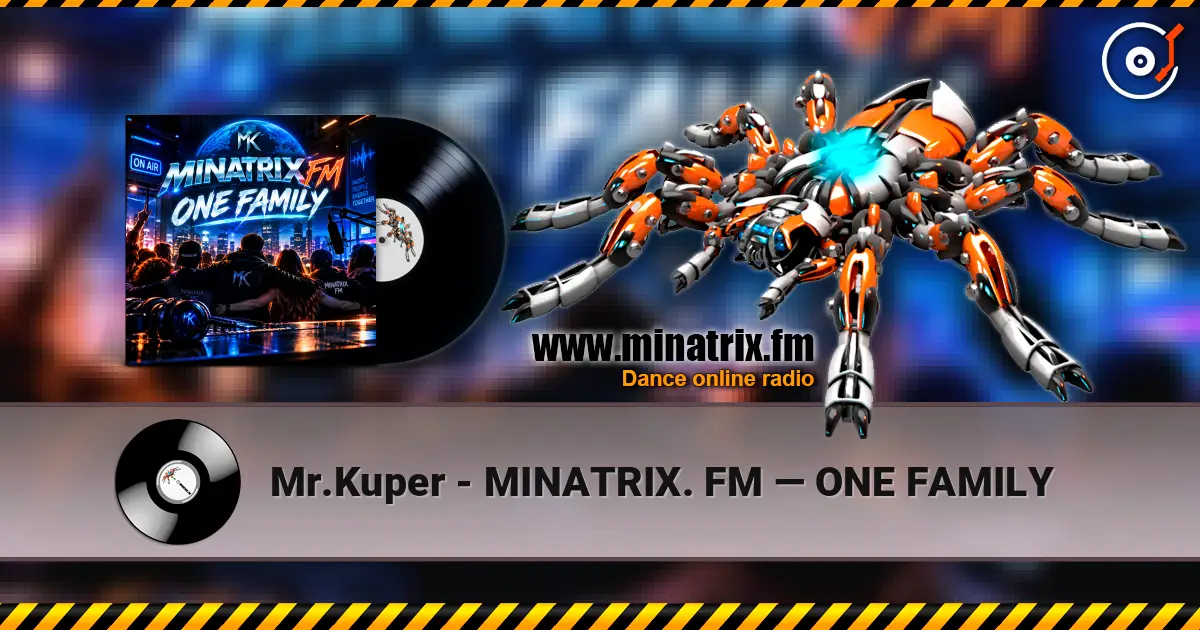 Mr.Kuper - MINATRIX. FM — ONE FAMILY écouter en ligne en haute qualité | Minatrix.FM