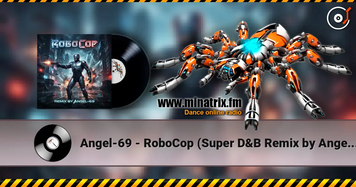 Angel-69 - RoboCop (Super D&B Remix by Angel-69) écouter en ligne en haute qualité | Minatrix.FM