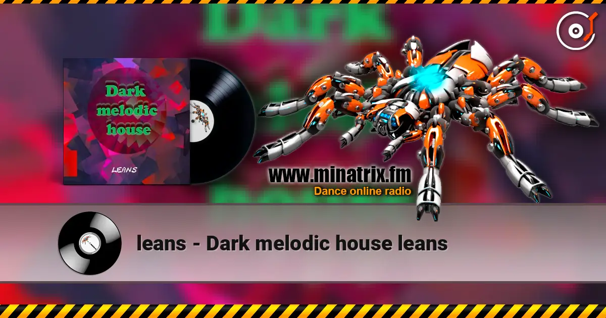leans - Dark melodic house leans écouter en ligne en haute qualité | Minatrix.FM