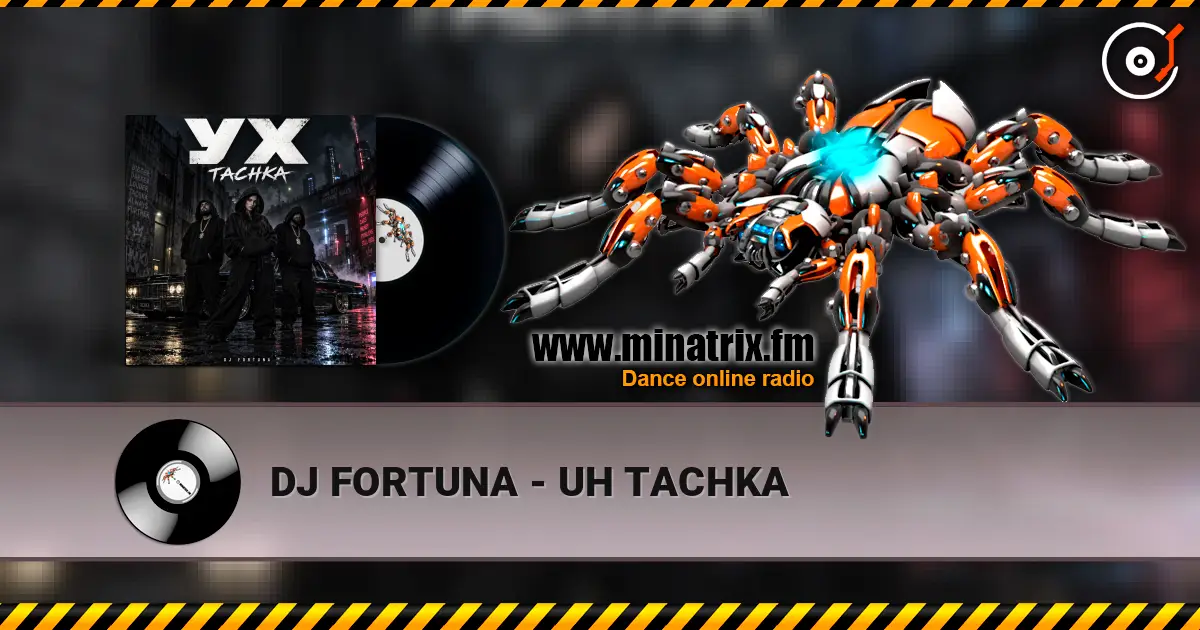 DJ FORTUNA - UH TACHKA écouter en ligne en haute qualité | Minatrix.FM