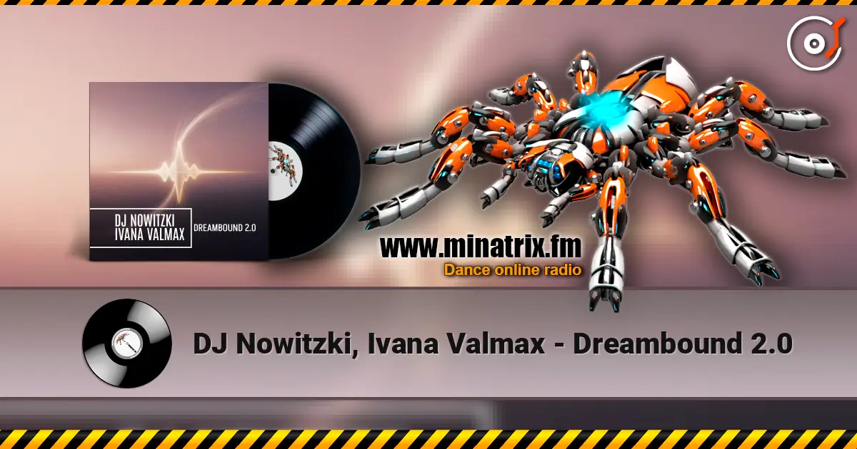 DJ Nowitzki, Ivana Valmax - Dreambound 2.0 écouter en ligne en haute qualité | Minatrix.FM