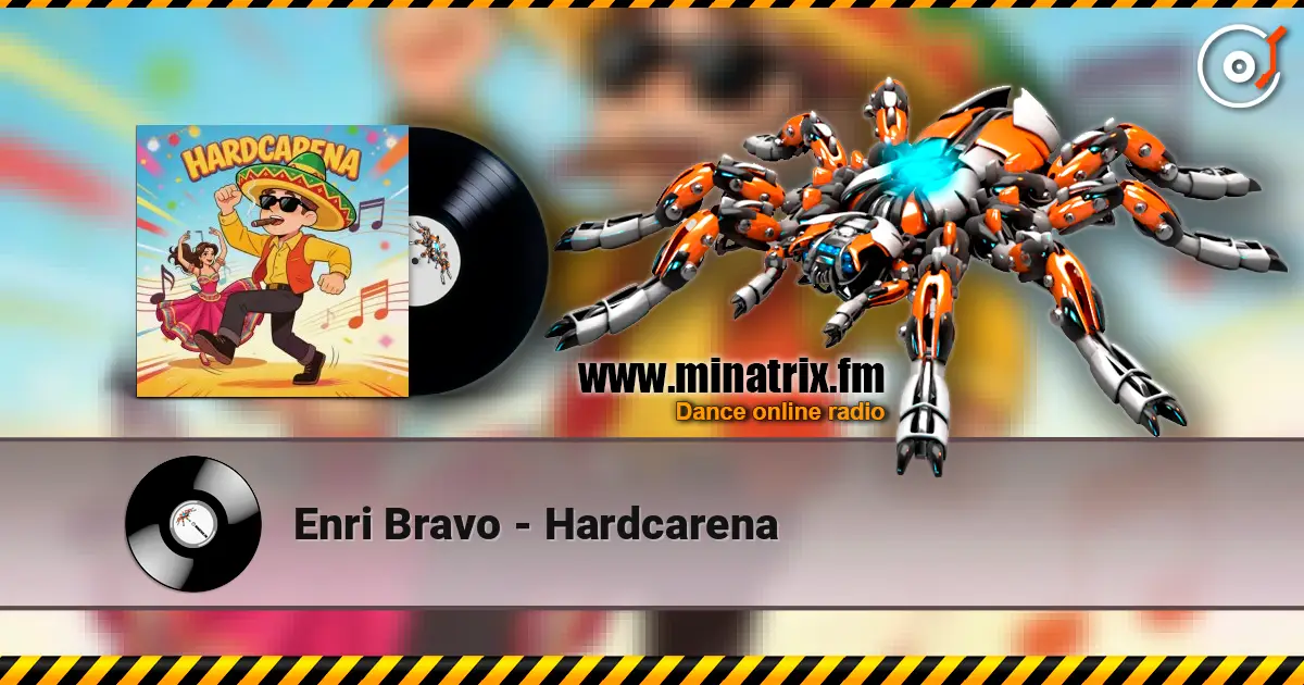 Enri Bravo - Hardcarena écouter en ligne en haute qualité | Minatrix.FM