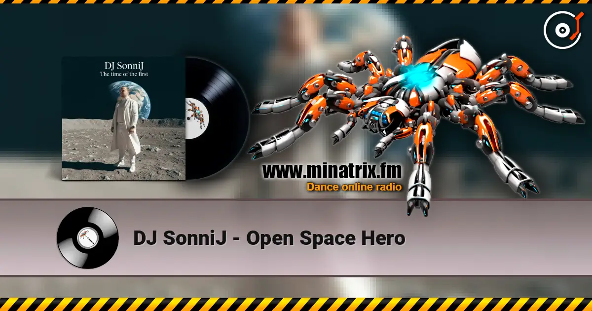 DJ SonniJ - Open Space Hero écouter en ligne en haute qualité | Minatrix.FM