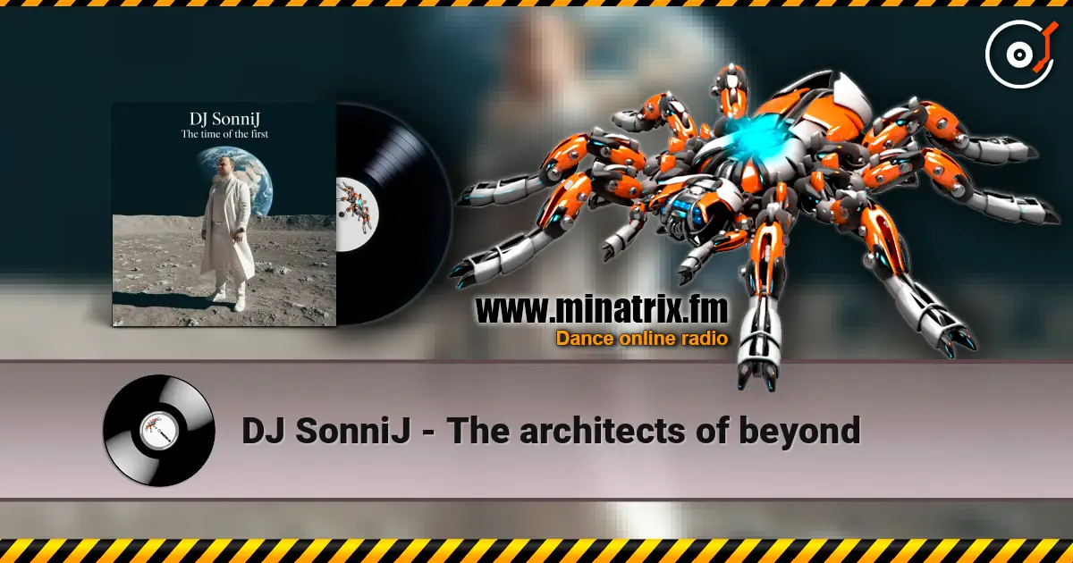 DJ SonniJ - The architects of beyond écouter en ligne en haute qualité | Minatrix.FM