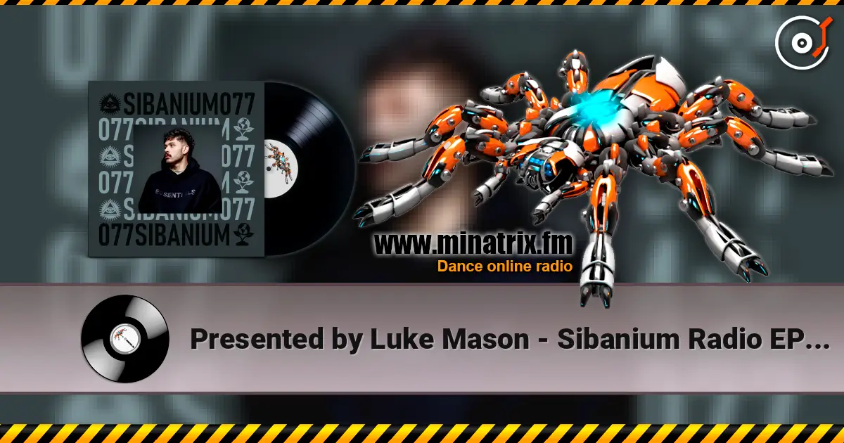 Presented by Luke Mason - Sibanium Radio EP077 écouter en ligne en haute qualité | Minatrix.FM