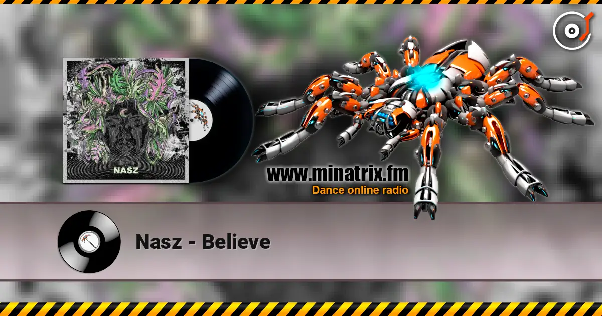 Nasz - Believe écouter en ligne en haute qualité | Minatrix.FM