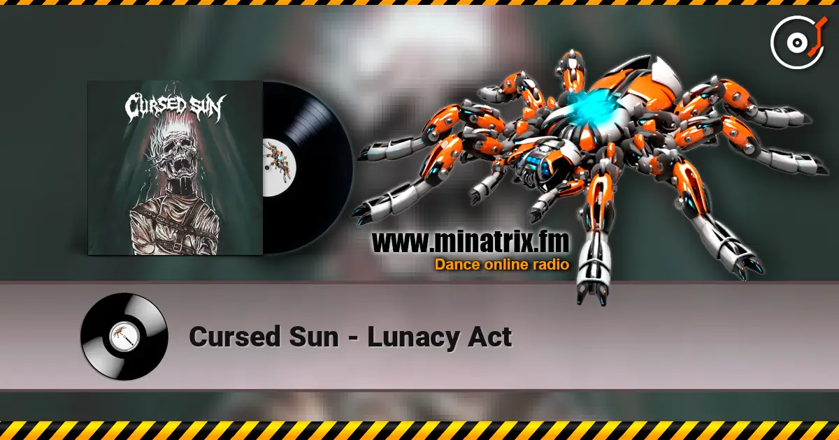 Cursed Sun - Lunacy Act écouter en ligne en haute qualité | Minatrix.FM