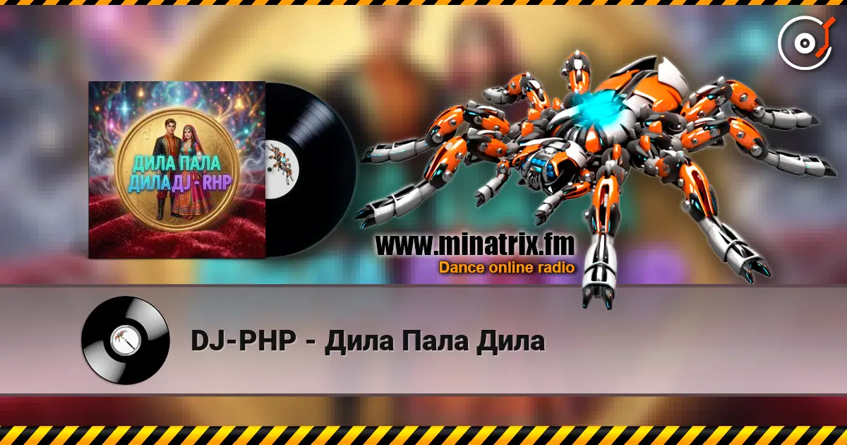 DJ-PHP - Дила Пала Дила écouter en ligne en haute qualité | Minatrix.FM