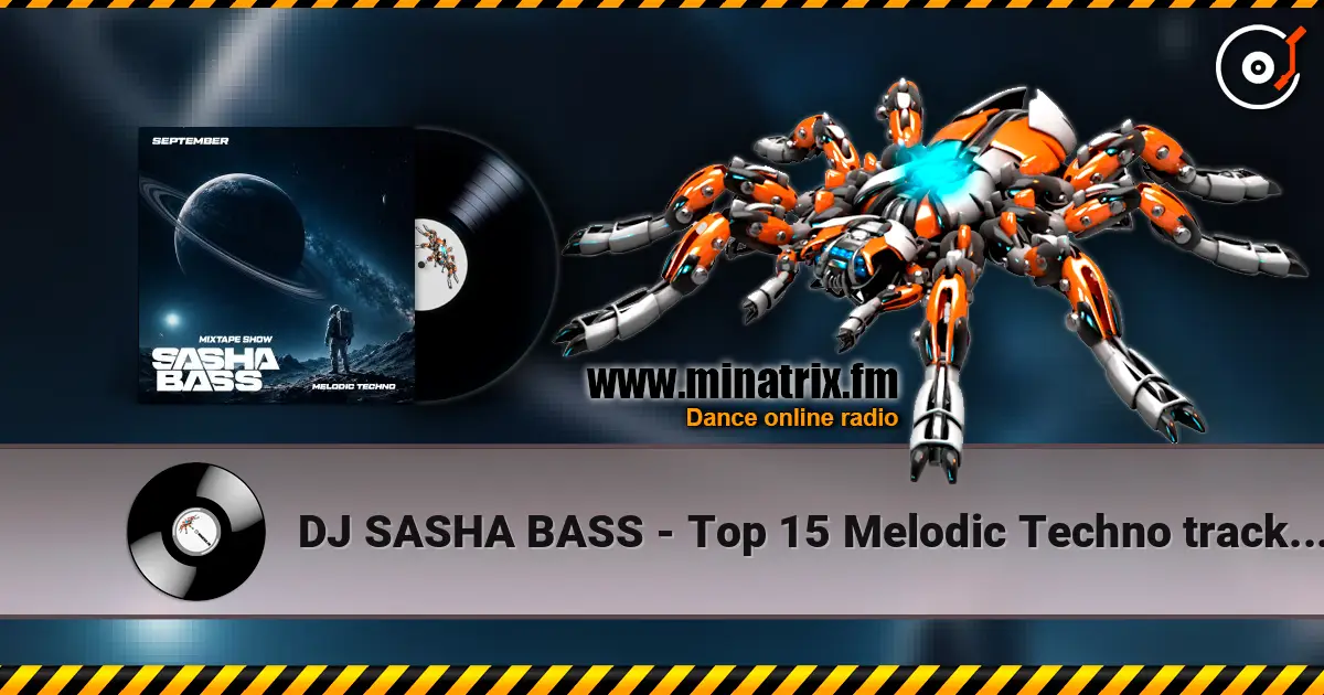 DJ SASHA BASS - Top 15 Melodic Techno tracks September 2026 écouter en ligne en haute qualité | Minatrix.FM