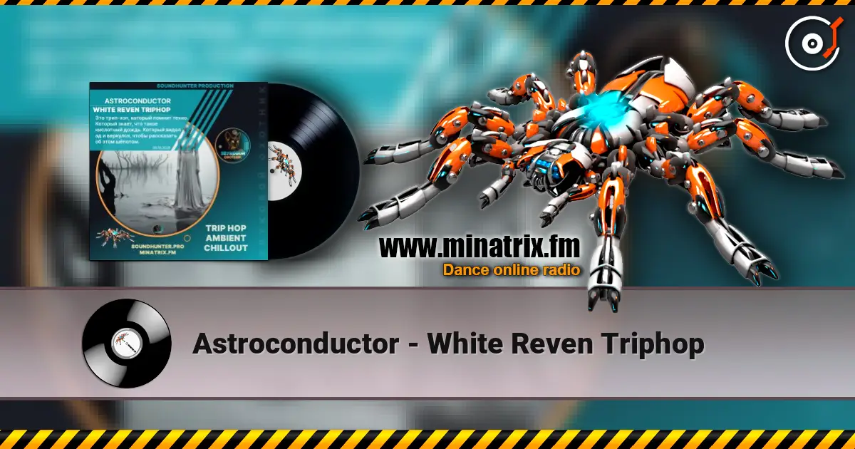 Astroconductor - White Reven Triphop écouter en ligne en haute qualité | Minatrix.FM
