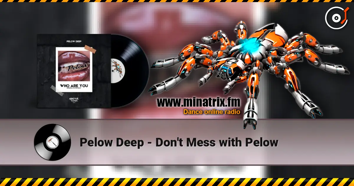 Pelow Deep - Don't Mess with Pelow écouter en ligne en haute qualité | Minatrix.FM