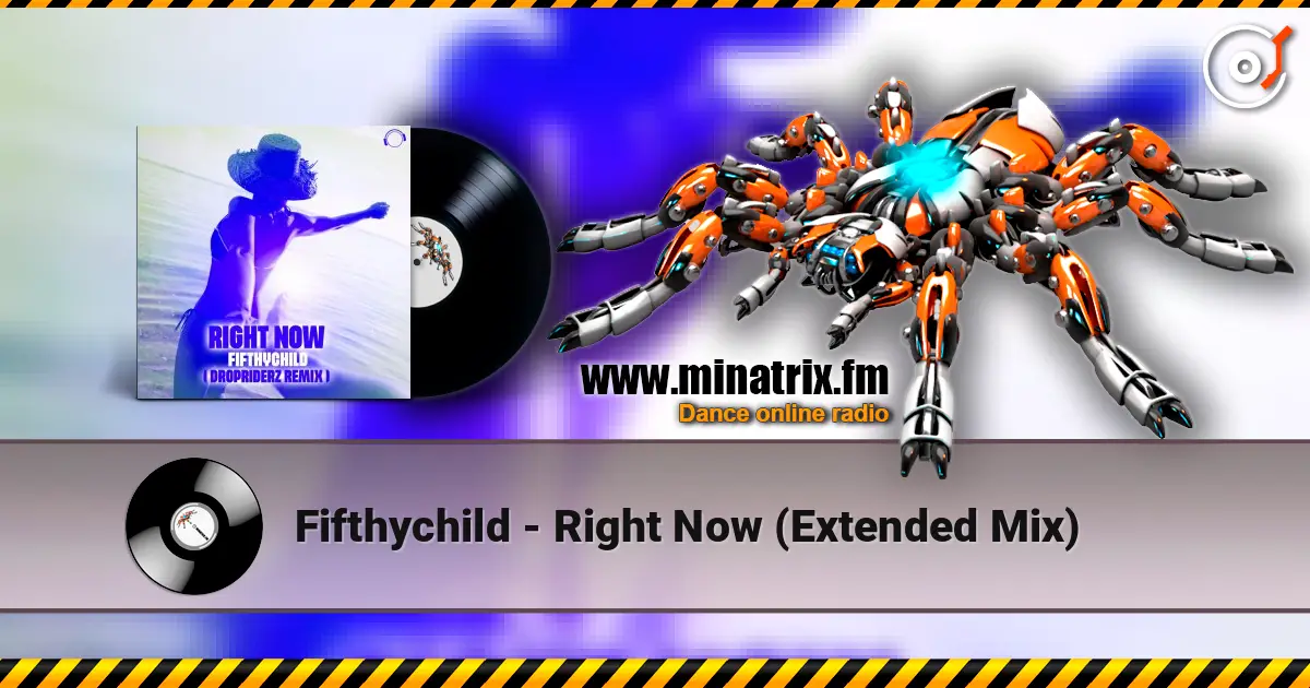 Fifthychild - Right Now (Extended Mix) écouter en ligne en haute qualité | Minatrix.FM