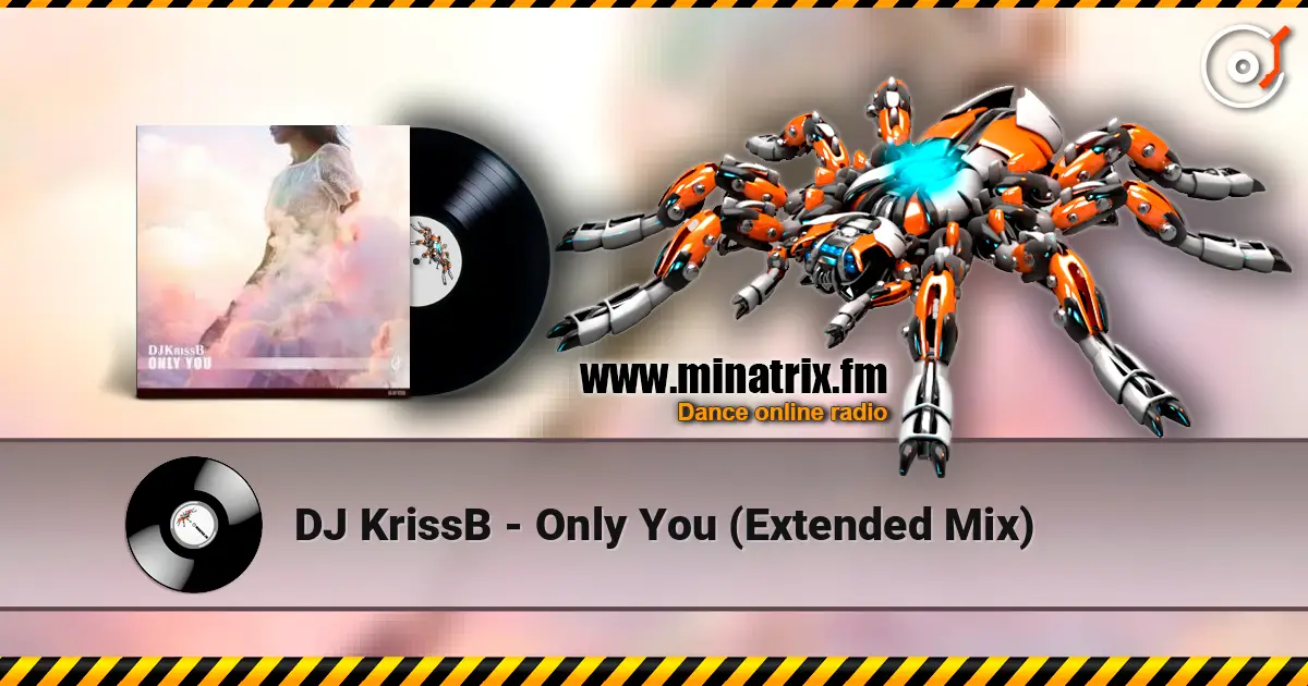DJ KrissB - Only You (Extended Mix) écouter en ligne en haute qualité | Minatrix.FM