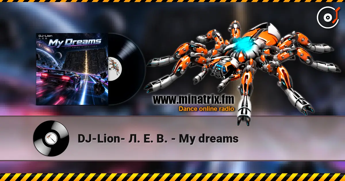 DJ-Lion- Л. Е. В. - My dreams écouter en ligne en haute qualité | Minatrix.FM