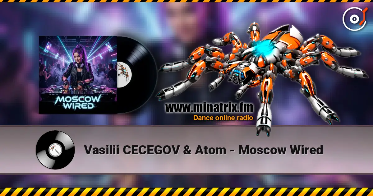 Vasilii CECEGOV & Atom - Moscow Wired écouter en ligne en haute qualité | Minatrix.FM