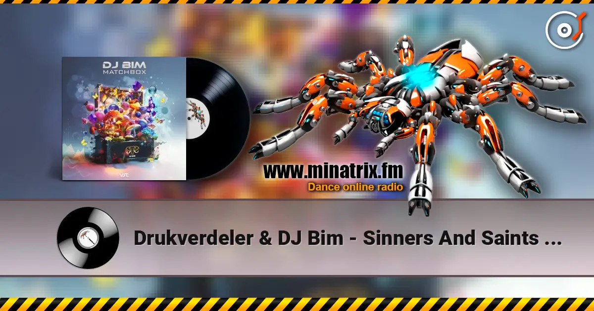 Drukverdeler & DJ Bim - Sinners And Saints (Original Mix) écouter en ligne en haute qualité | Minatrix.FM