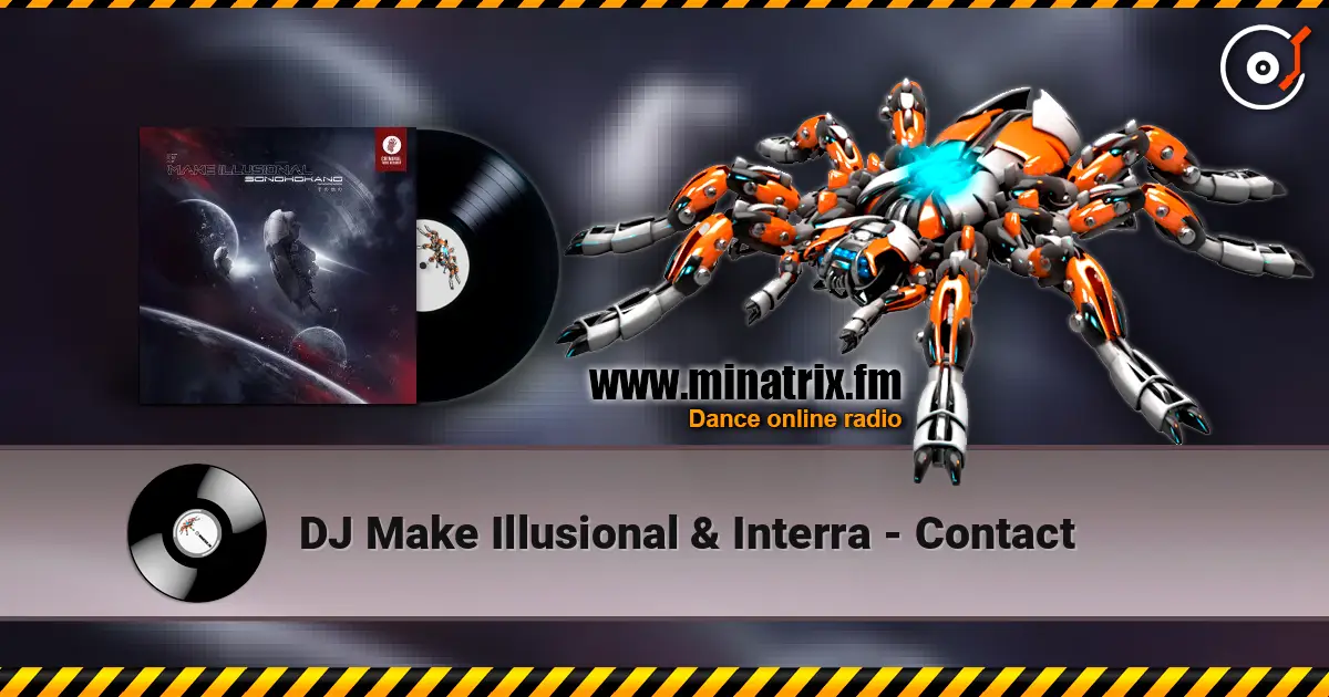 DJ Make Illusional & Interra - Contact écouter en ligne en haute qualité | Minatrix.FM