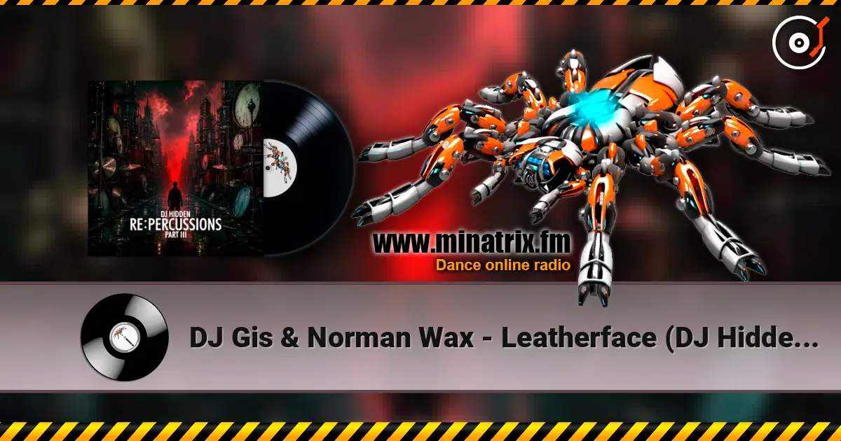 DJ Gis & Norman Wax - Leatherface (DJ Hidden Remix) écouter en ligne en haute qualité | Minatrix.FM