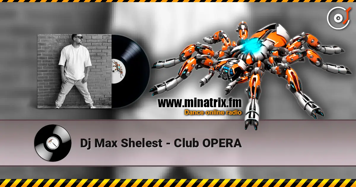 Dj Max Shelest - Club OPERA écouter en ligne en haute qualité | Minatrix.FM
