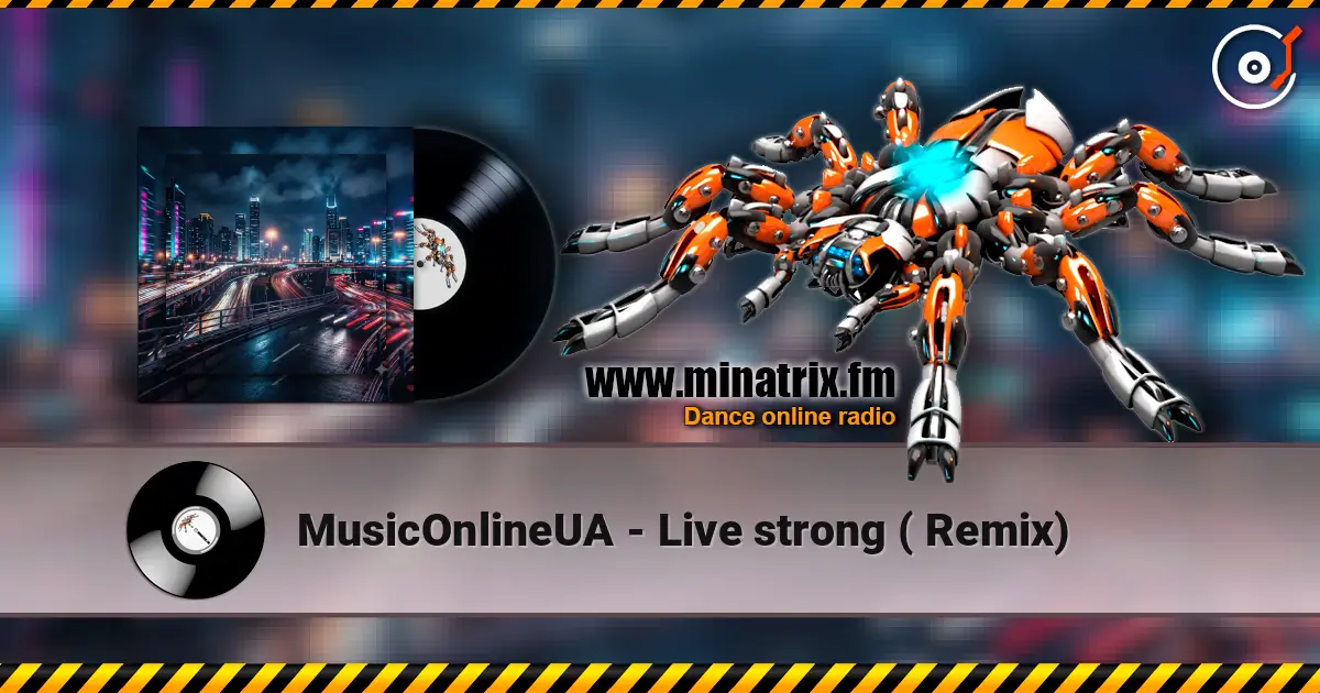 MusicOnlineUA - Live strong ( Remix) écouter en ligne en haute qualité | Minatrix.FM