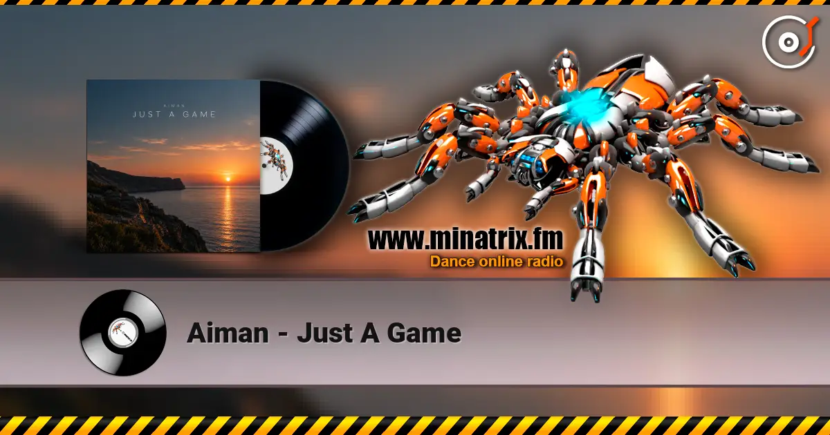 Aiman - Just A Game écouter en ligne en haute qualité | Minatrix.FM