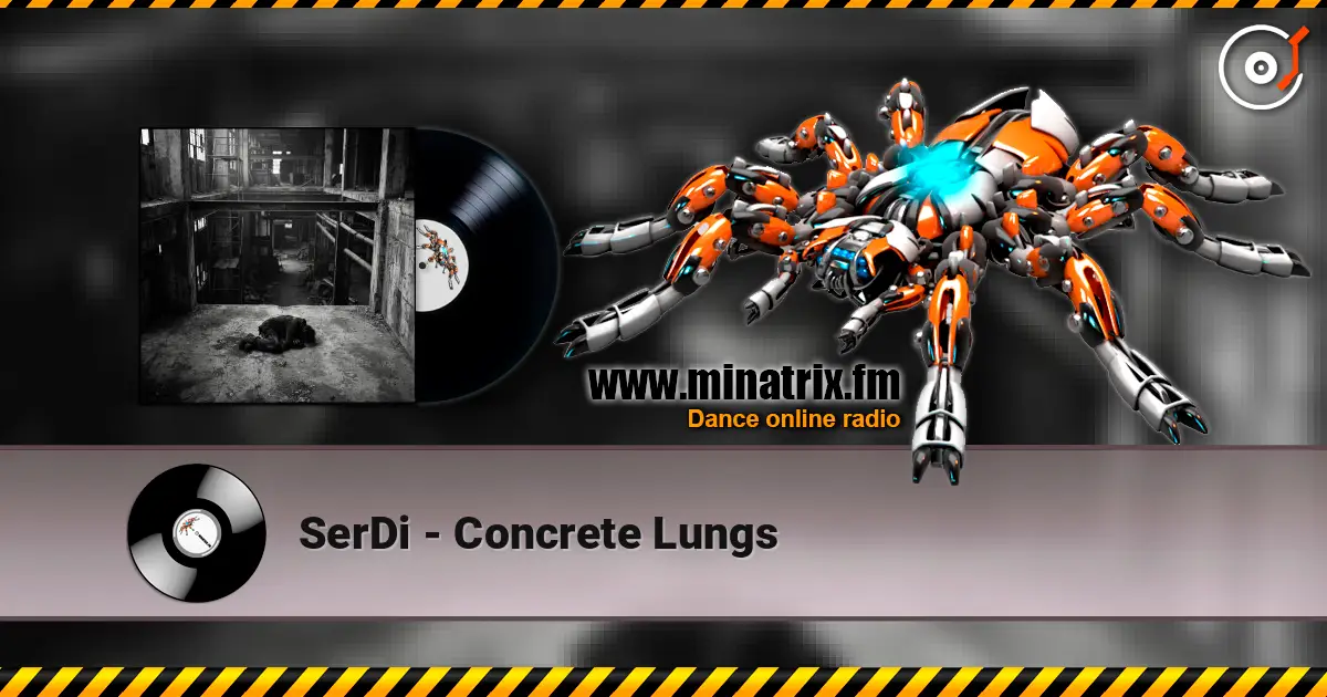 SerDi - Concrete Lungs écouter en ligne en haute qualité | Minatrix.FM