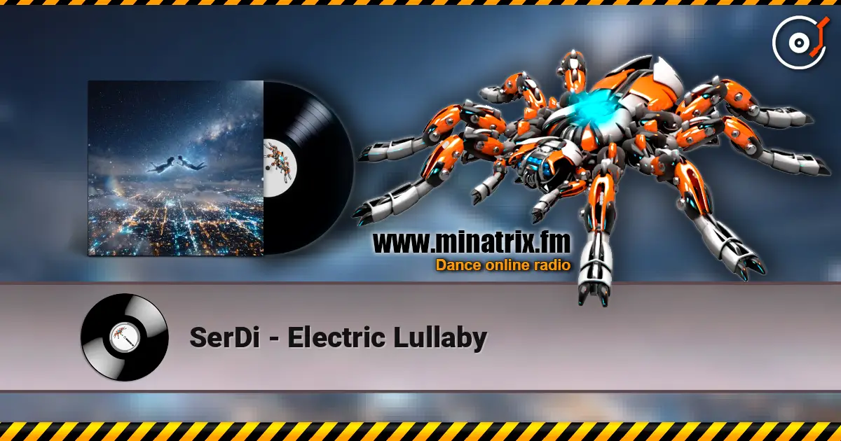 SerDi - Electric Lullaby écouter en ligne en haute qualité | Minatrix.FM