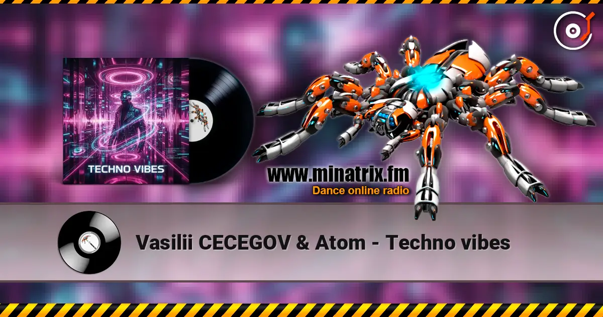 Vasilii CECEGOV & Atom - Techno vibes écouter en ligne en haute qualité | Minatrix.FM