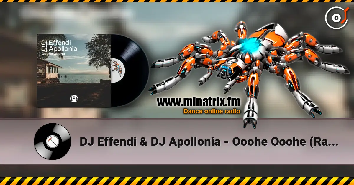 DJ Effendi & DJ Apollonia - Ooohe Ooohe (Radio Mix) écouter en ligne en haute qualité | Minatrix.FM