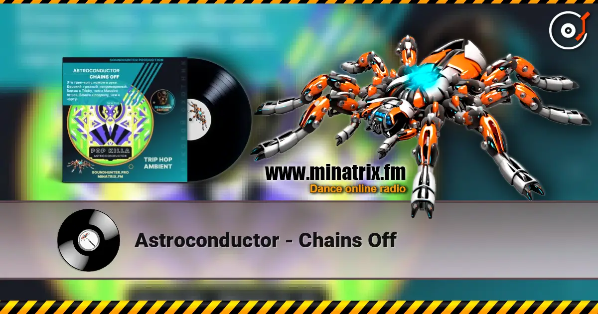 Astroconductor - Chains Off écouter en ligne en haute qualité | Minatrix.FM