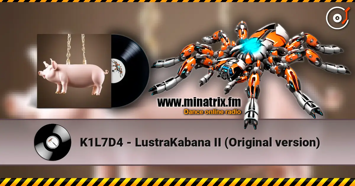 K1L7D4 - LustraKabana II (Original version) écouter en ligne en haute qualité | Minatrix.FM