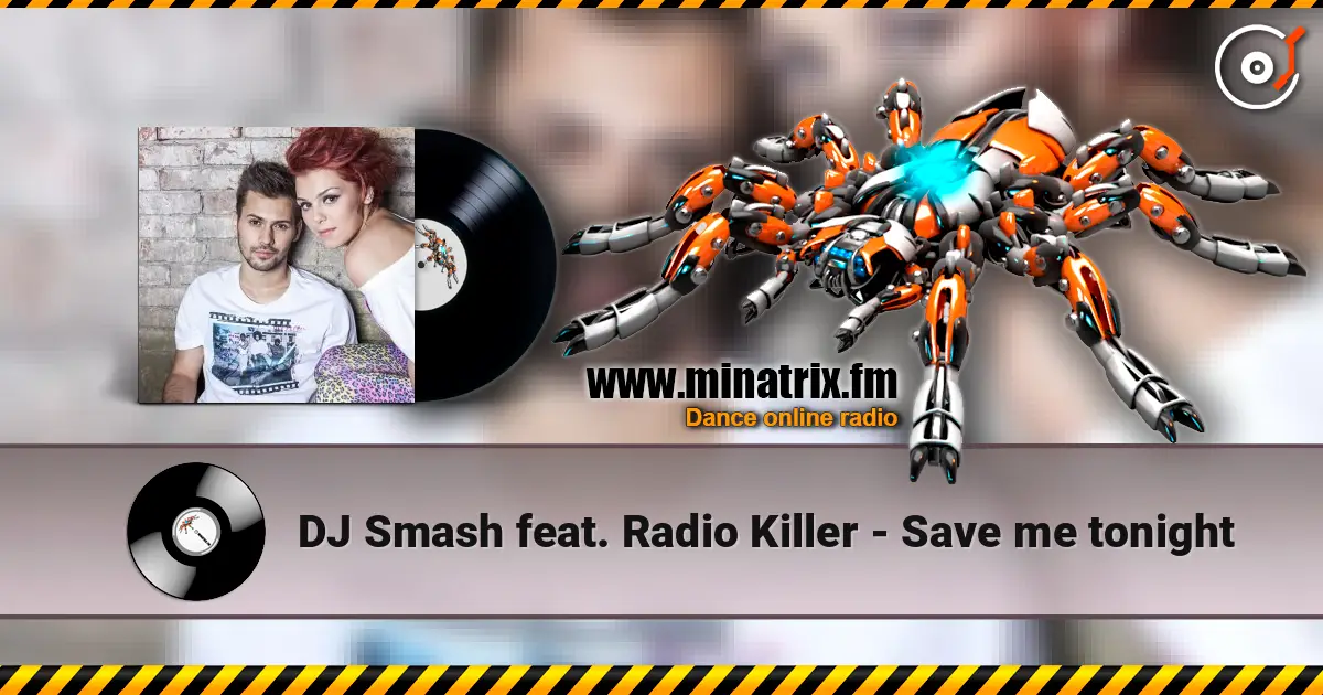 DJ Smash feat. Radio Killer - Save me tonight écouter en ligne en haute qualité | Minatrix.FM