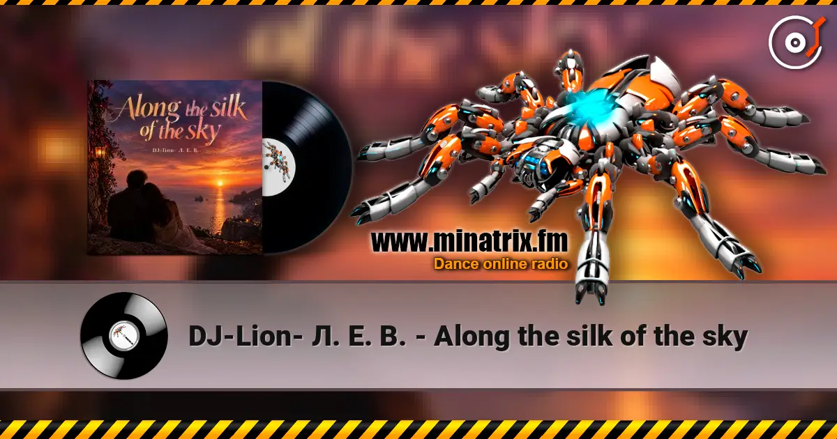DJ-Lion- Л. Е. В. - Along the silk of the sky écouter en ligne en haute qualité | Minatrix.FM