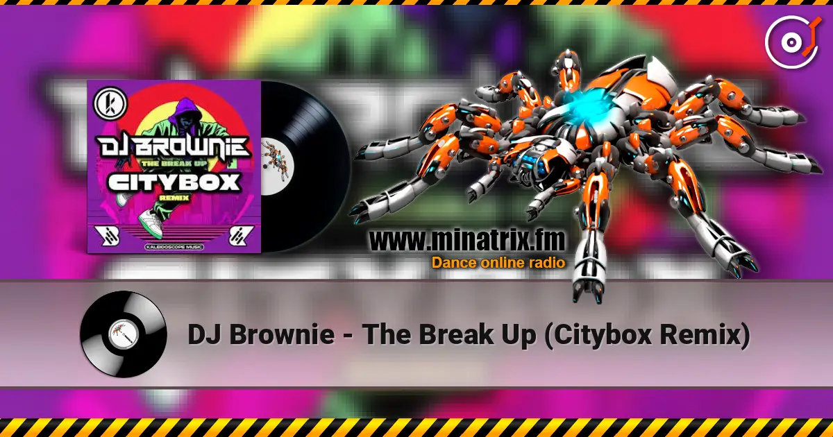 DJ Brownie - The Break Up (Citybox Remix) écouter en ligne en haute qualité | Minatrix.FM