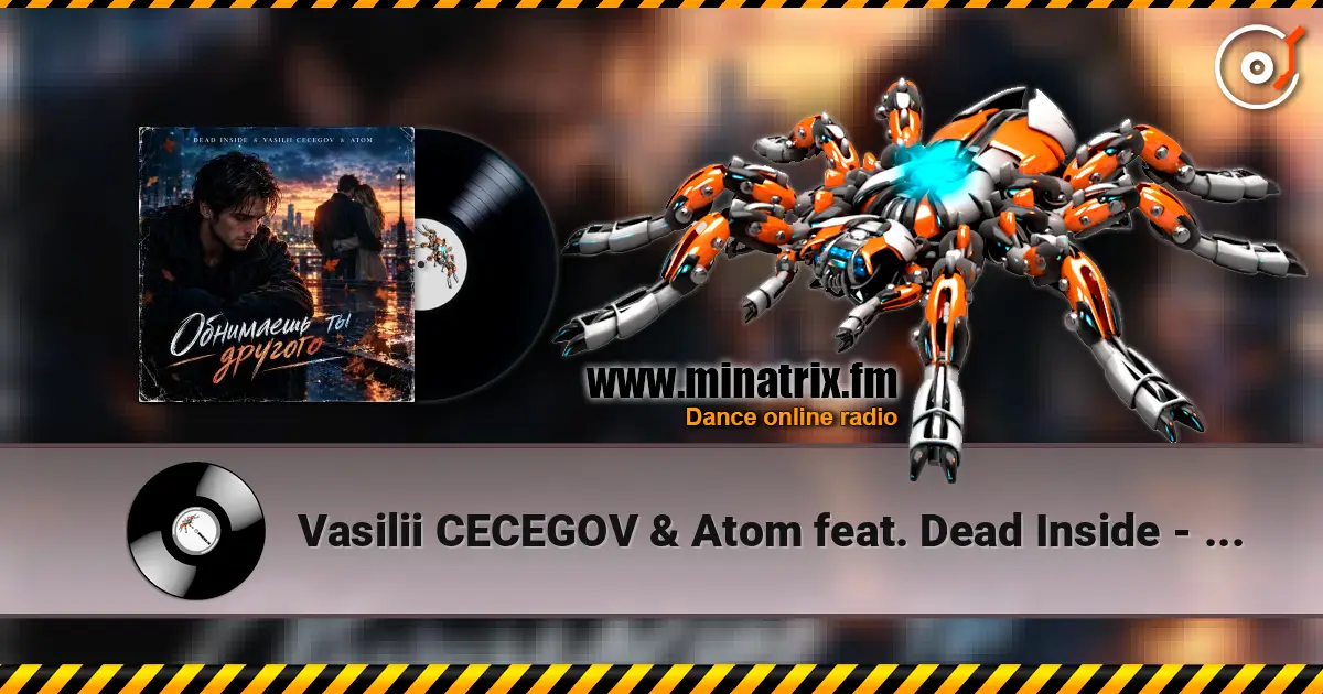 Vasilii CECEGOV & Atom feat. Dead Inside - Обнимаешь ты другого (стихи А. Третьяков) слухати онлайн у високій якості | Minatrix.FM