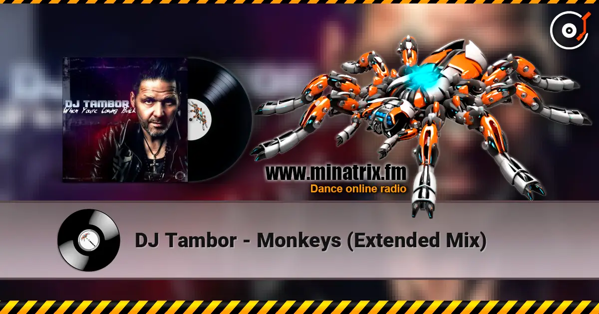 DJ Tambor - Monkeys (Extended Mix) écouter en ligne en haute qualité | Minatrix.FM