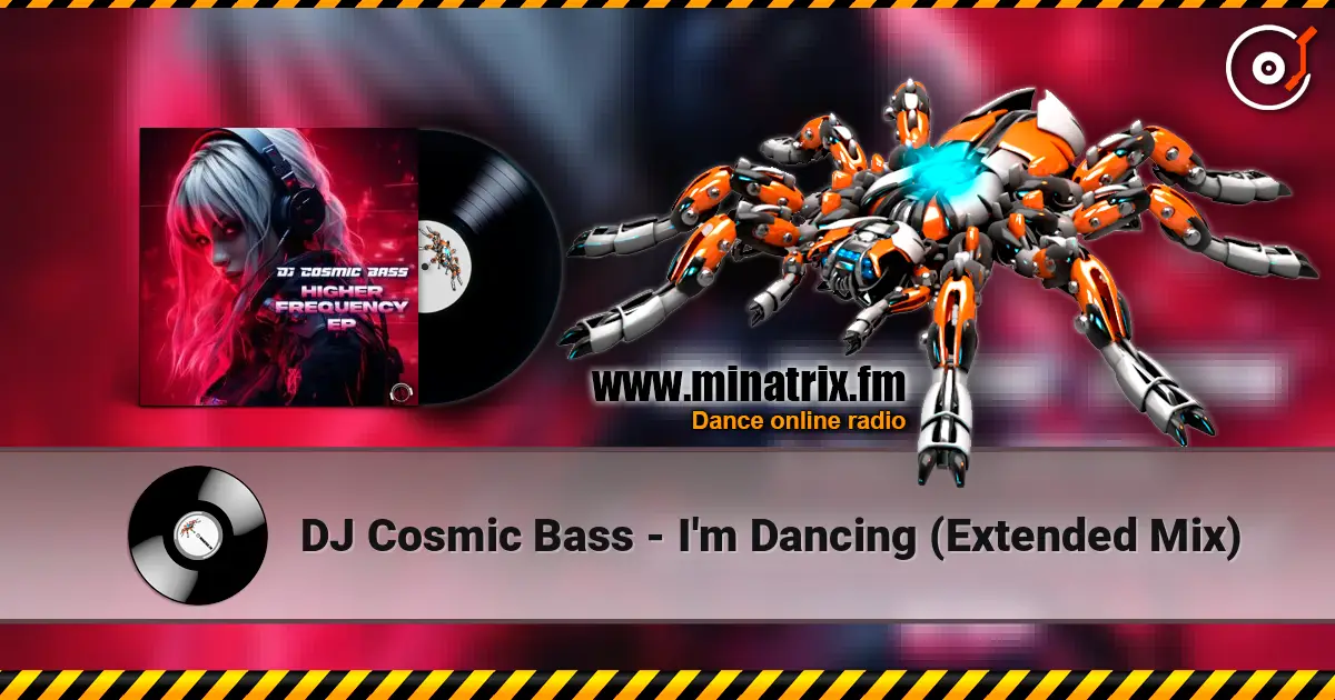 DJ Cosmic Bass - I'm Dancing (Extended Mix) écouter en ligne en haute qualité | Minatrix.FM