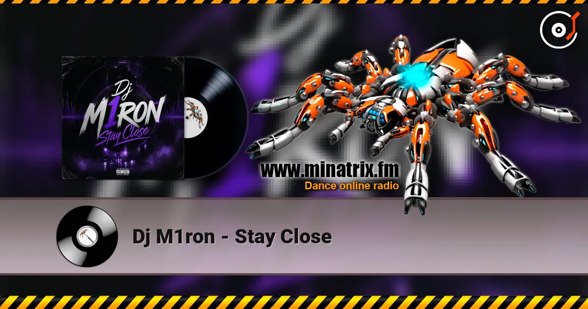Dj M1ron - Stay Close écouter en ligne en haute qualité | Minatrix.FM