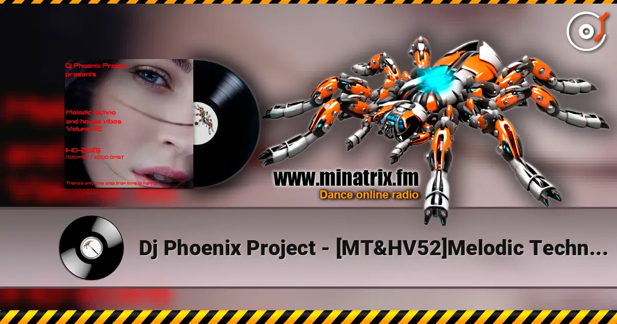 Dj Phoenix Project - [MT&HV52]Melodic Techno&House Vibes vol.52 écouter en ligne en haute qualité | Minatrix.FM