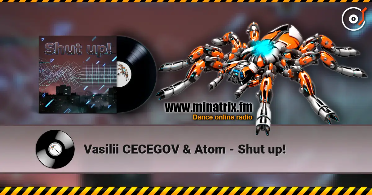Vasilii CECEGOV & Atom - Shut up! écouter en ligne en haute qualité | Minatrix.FM