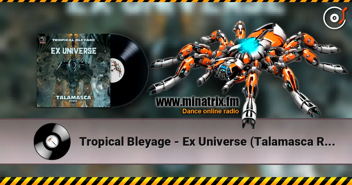Tropical Bleyage - Ex Universe (Talamasca Remix) écouter en ligne en haute qualité | Minatrix.FM