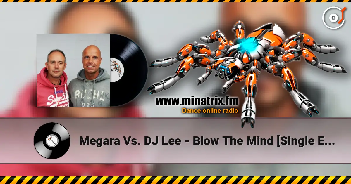 Megara Vs. DJ Lee - Blow The Mind [Single Edit] écouter en ligne en haute qualité | Minatrix.FM
